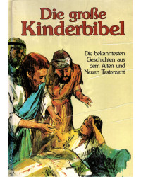 Die große Kinderbibel - Die bekanntesten Geschichten aus dem Alten und Neuen Testament