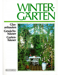 Wintergärten - Glasanbauten, Gewächshäuser, Gartenhäuser