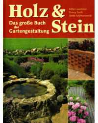 Holz & Stein - Das große Buch der Gartengestaltung