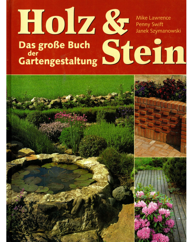 Holz & Stein - Das große Buch der Gartengestaltung