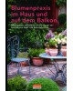 Blumenpraxis: Blumenpracht im Haus und auf dem Balkon