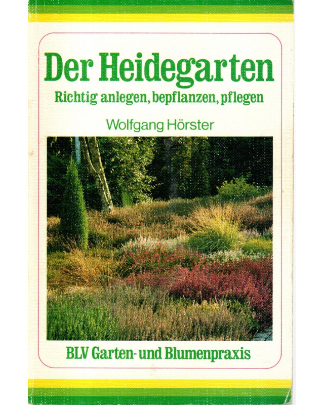 Der Heidegarten - Richtig anlegen, bepflanzen, pflegen