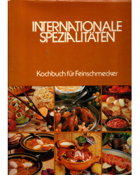 Internationale Spezialitäten - Kochbuch für Feinschmacker