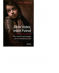 Dein Vater, mein Feind - Der Kampf einer Mutter um ihr entführtes Kind