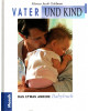 Vater und Kind - Das etwas andere Babybuch