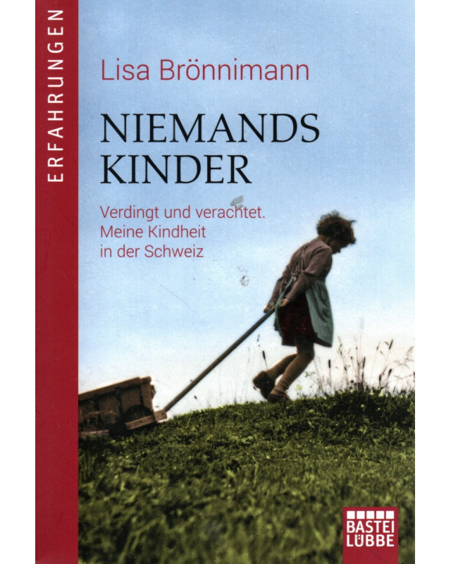 Niemands Kinder - Verdingt und verachtet - Meine Kindheit in der Schweiz