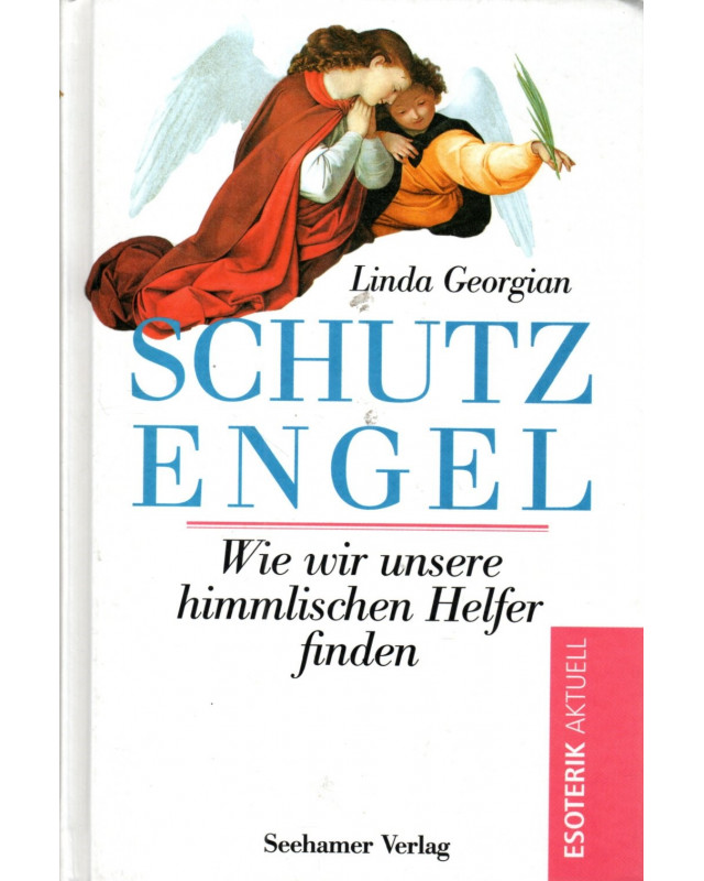 Schutzengel - Wie wir unsere himmlischen Helfer finden