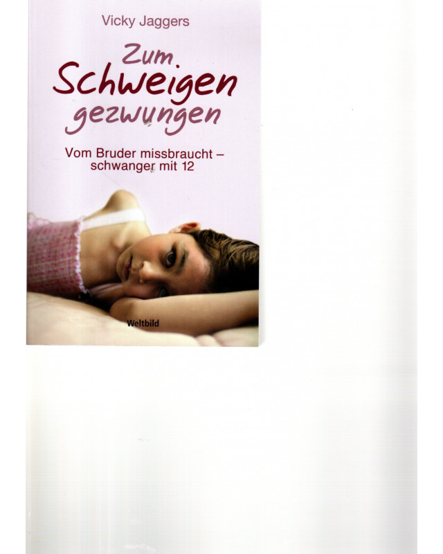 Zum Schweigen gezwungen - Vom Bruder missbraucht - schwanger mit 12 - Taschenbuch