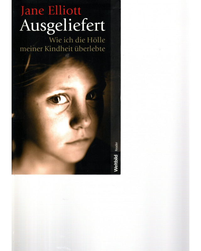 Ausgeliefert - wie ich die Hölle meiner Kindheit überlebte