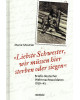 "Liebste Schwester, wir müssen hier sterben oder siegen" - Briefe deutscher Wehrmachtsoldaten 1939-45