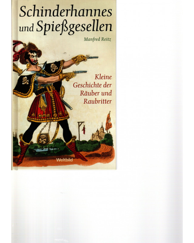 Schinderhannes und Spießgesellen - Kleine Geschichte der Räuber und Raubritter