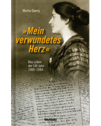 Mein verwundetes Herz - Das Leben der Lilli Jahn 1900-1944