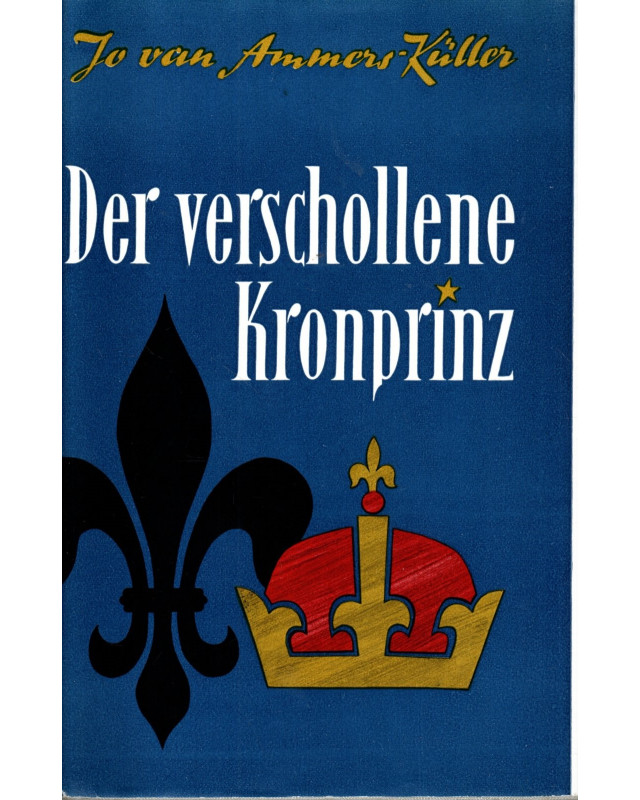 Der verschollene Kronprinz - Das seltsame Schicksal des Sohnes der Königin Marie Antoinette und Ludwigs XVI