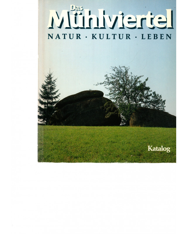 Oberösterreichische Landesausstellung 1988 - Das Mühlviertel - Natur-Kultur-Leben - 2 Bände