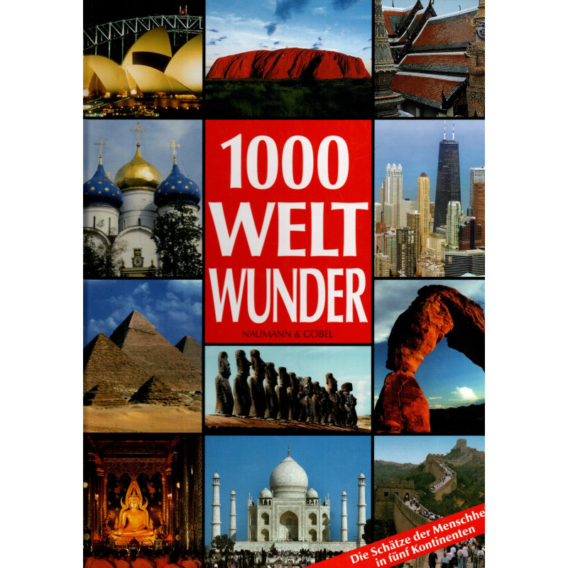 1000 Weltwunder - Die Schätze der Menschheit in fünf Kontinenten